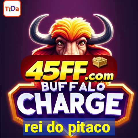 rei do pitaco